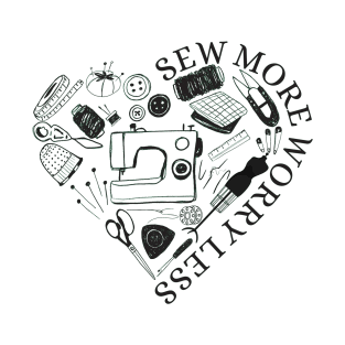 Sew More Worry Less - Sewing Lovers Gifts T-Shirt