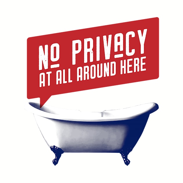 No Privacy! by duckandbear