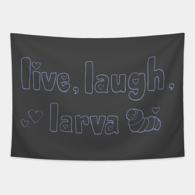 Live, Laugh, Larva Tapestry by joannchilada