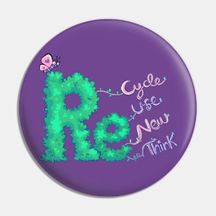 Recycle, Reuse, Renew, Rethink Pin