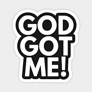 God Got Me Magnet