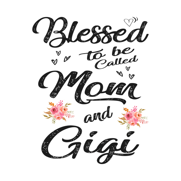 mothers day blessed to be called mom and gigi by Bagshaw Gravity