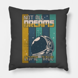 Not All Dreams Come True - astronaut Pillow