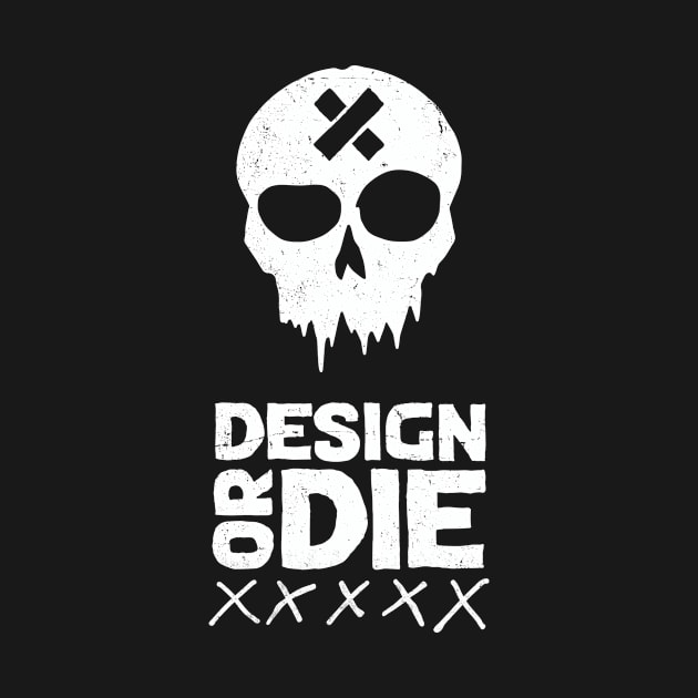 Design or Die - Dark by SchaubDesign