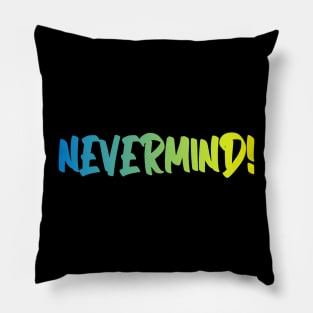 nevermind Pillow