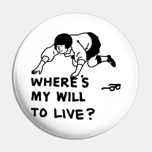 Where's my will to live Pin