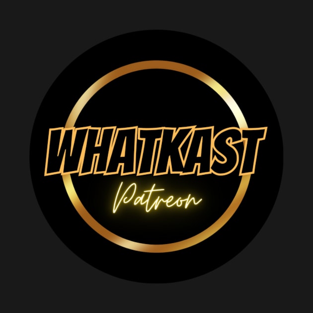 whatkast patreon 2024 by WhatKast