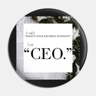 My Favorite Position? CEO Pin