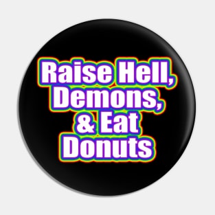 raise hell, eat donuts rainbow Pin