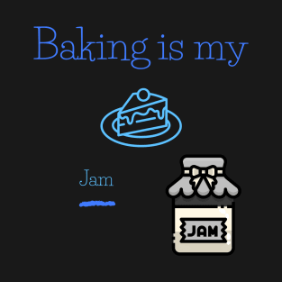 Baking is my Jam T-Shirt