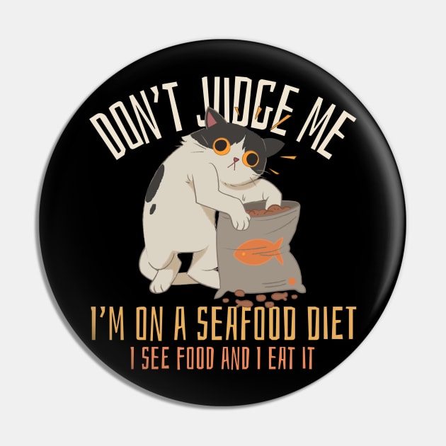 Don't judge me I'm on a seafood diet I see food and I eat it, funny cat Pin by Kamran Sharjeel