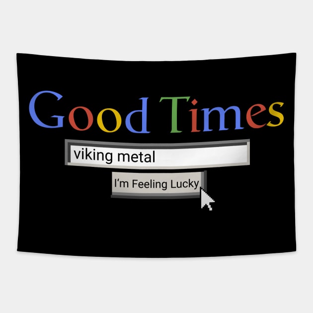 Good Times Viking Metal Tapestry by Graograman