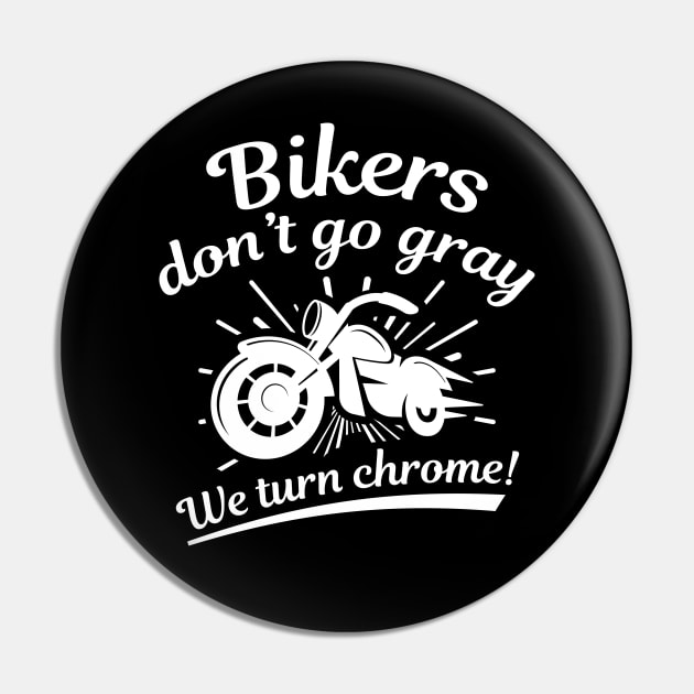 Bikers Don’t Go Gray Pin by LuckyFoxDesigns