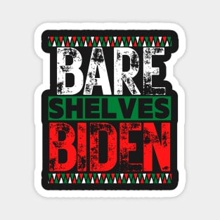 Bare Shelves Biden Funny joe T-Shirt Magnet