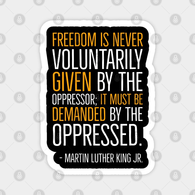 Freedom Is Never Given It Must Be Demanded, Martin Luther King, Black History, African American, Civil Rights Movement Magnet by UrbanLifeApparel
