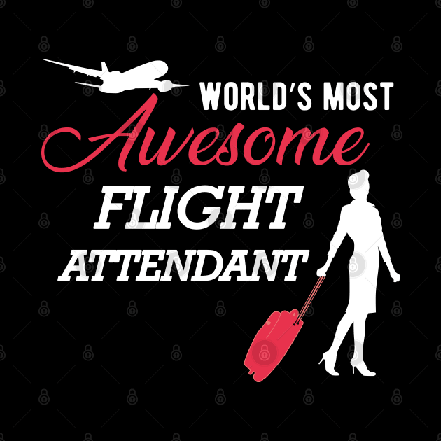 Flight Attendant - World's most awesome flight attendant by KC Happy Shop