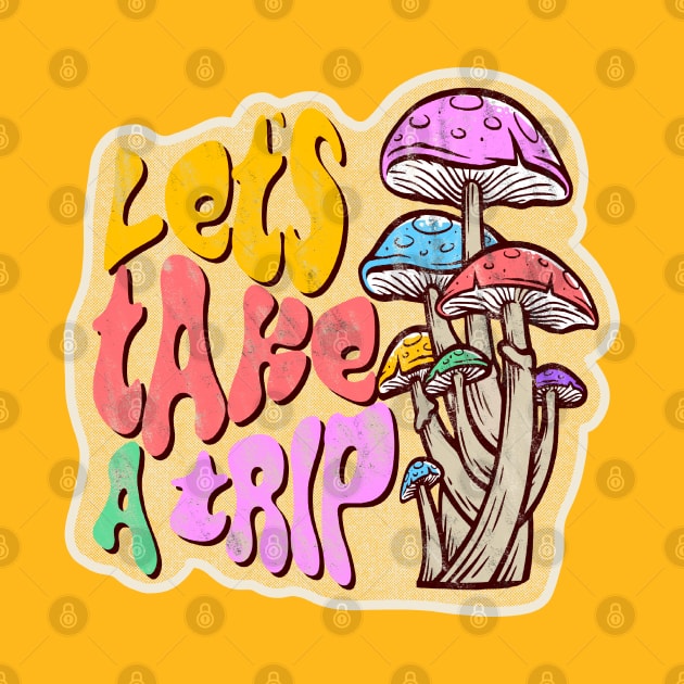 Let's Take A Trip - Mushrooms - Shrooms by Pretty Phoxie LLC