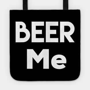 Beer Me T Shirt Funny Drinking Inappropriate Party Tote