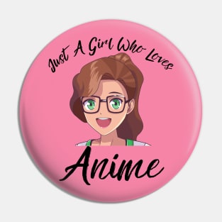 Anime Girl Merch - Just A Girl Who Loves Anime Pin