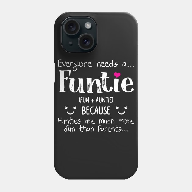 Everyone Needs A Funtie T-shirt Funny Auntie Gifts Phone Case by TeeLovely