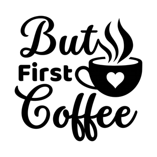 But first coffee morning coffee cup lover T-Shirt