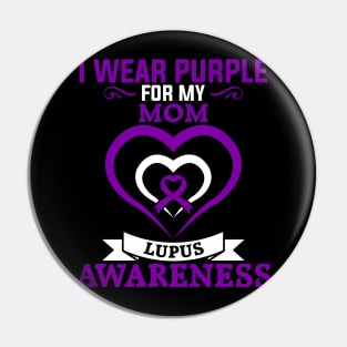 Lupus Awareness I Wear Purple for My Mom Lupus Pin