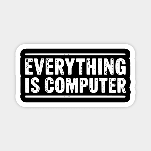 Everything Is Computer – Funny Tech Geek Programmer - Funny Tech Support Dog Magnet by ArtistTee ⭐⭐⭐⭐⭐