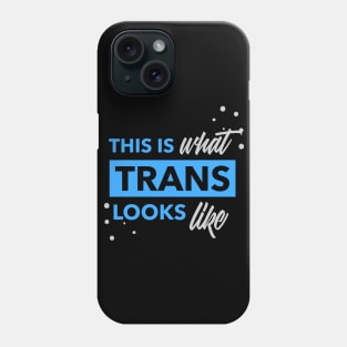 This is what Trans Looks Like, Transgender Shirt Phone Case