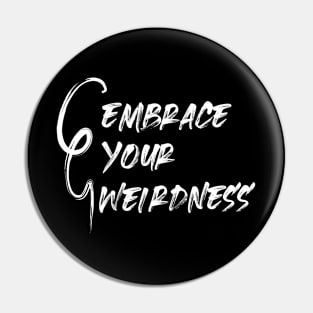 Embrace Your Weirdness Pin