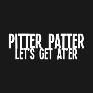 Pitter Patter (White) T-Shirt