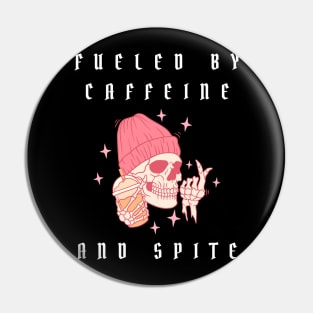 fueled by caffeine and spite Pin