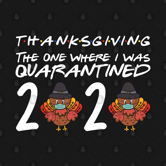 ThanksGiving Day 2020 The One Where I Was Quarantined by DragonTees