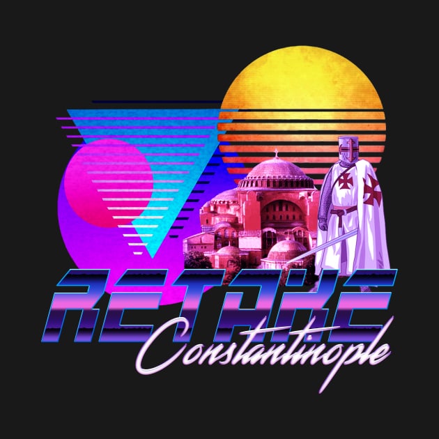 Retake Constantinople by tshirtnationalism