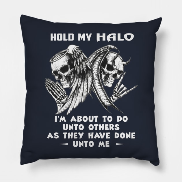 Hold My Halo I'm About To Do Unto Others As They Have Done Unto Me Pillow by Distefano