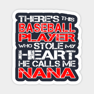 There's This Baseball Player Who Stole My Heart He Calls Me Nana Magnet