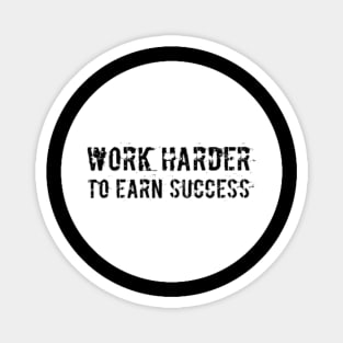 Work Harder To Earn Success Magnet