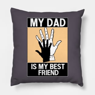 my dad is my best friend Pillow