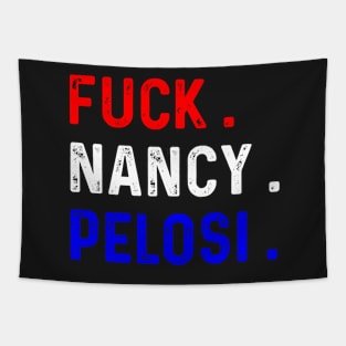 Funny Fuck Nancy Pelosi Patriotic Anti Democrat Tapestry