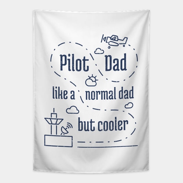 Pilot Dad Like a Normal Dad But Cooler - 6 Tapestry by NeverDrewBefore