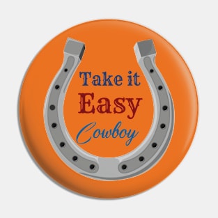 Take it easy cowboy Pin