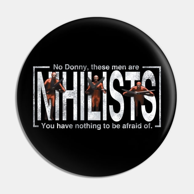 These Men Are Nihilists Pin by KilburKilbur