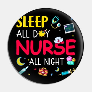 Sleep All Day Nurse All Night Pin