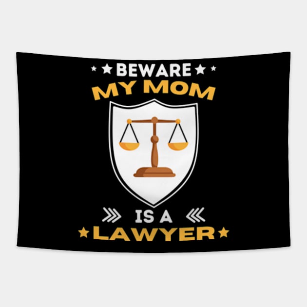 Beware My Mom Is A Lawyer Funny Attorney Happy Mothers Day T-Shirt Tapestry by Surrealart