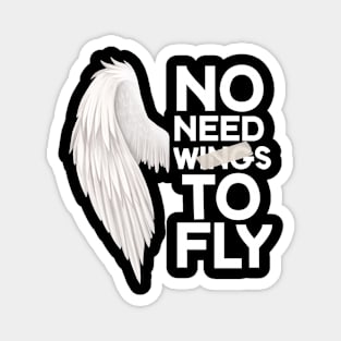 No need wings to fly motivation quotes Magnet