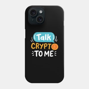 Talk Crypto To Me Phone Case