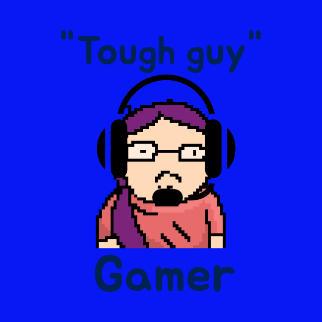 Tough guy gamer by playerpup