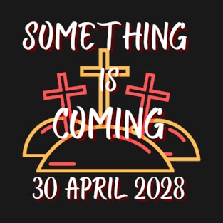 Something is coming T-Shirt