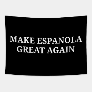 Make Espanola Great Again Tapestry