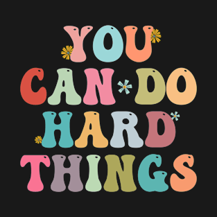 You Can Do Hard Things Inspirational Test Day Teacher T-Shirt