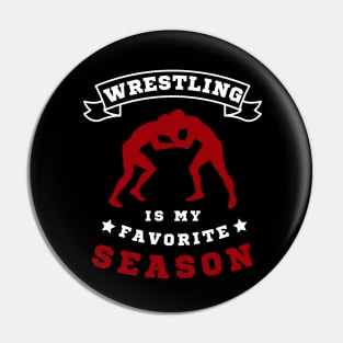 Wrestling Is My Favorite Season Pin